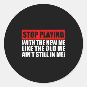 Stop met spelen met de nieuwe ik zoals de oude ik ronde sticker