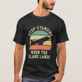 Stop met staan als het vliegtuig landt vliegreis t-shirt (Voorkant)