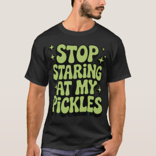 Stop met staren naar mijn augurken t-shirt