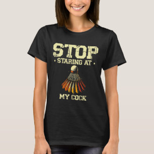 Stop met staren naar mijn badmintonspeler Racket 2 T-shirt
