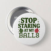 Stop met staren naar mijn Balls Dirty Christmas Hu Ronde Button 7,6 Cm (Voorkant /achterkant)