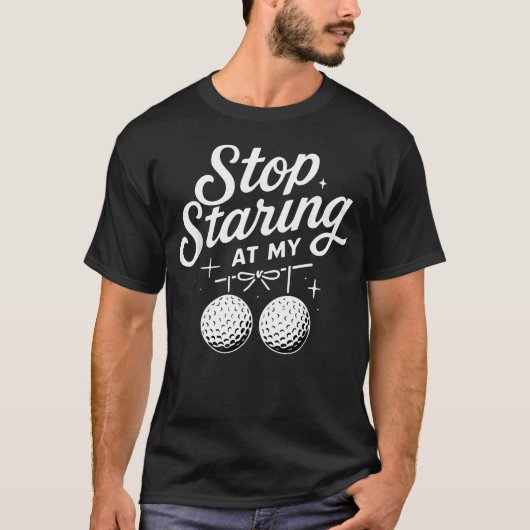 Stop met staren naar mijn golfballen grappig t-shirt (Voorkant)