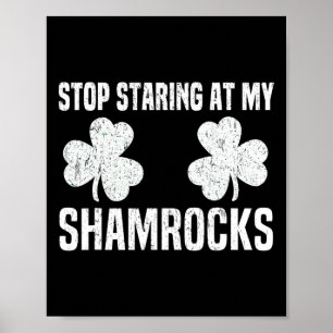 Stop met staren naar mijn klavertjes St Patricks D Poster
