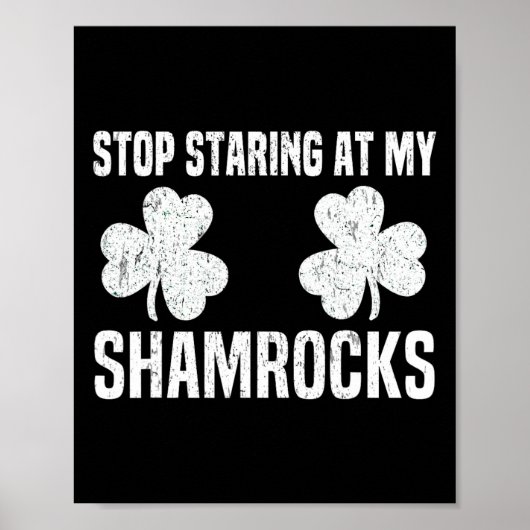 Stop met staren naar mijn klavertjes St Patricks D Poster (Voorkant)