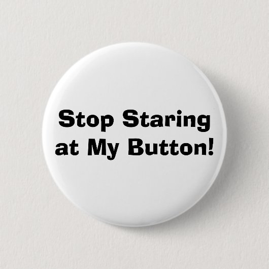 Stop met staren naar mijn knoop! ronde button 5,7 cm (Voorkant)