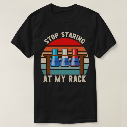 Stop met staren naar mijn Rack Funny Lab week lab  T-shirt (Design voorkant)