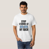 Stop met staren naar mijn rack Funny Lab Week T-shirt (Voorkant volledig)