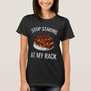 Stop met staren naar mijn rack Grappig Rack van Ri T-shirt