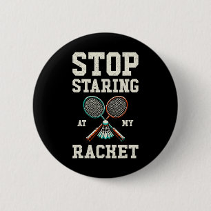 Stop met staren naar mijn racket Funny Tennis Badm Ronde Button 5,7 Cm