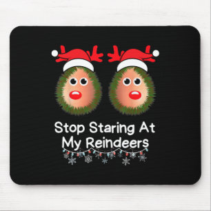 Stop met staren naar mijn rendieren Grappige Kerst Muismat