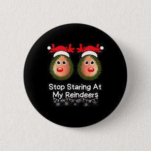 Stop met staren naar mijn rendieren Grappige Kerst Ronde Button 5,7 Cm