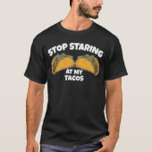Stop met staren naar mijn taco's Grappige Mexicaan T-shirt (Voorkant)