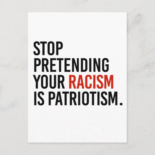Stop met te doen alsof je racisme patriottisme is briefkaart (Voorkant)