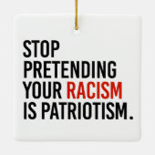 Stop met te doen alsof je racisme patriottisme is keramisch ornament (Achterkant)