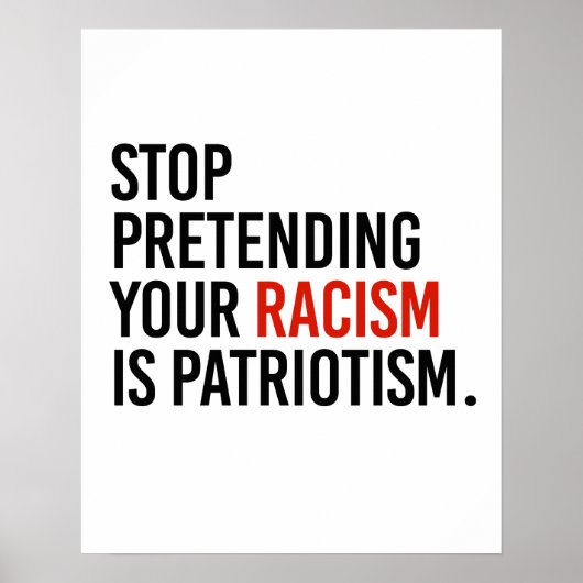 Stop met te doen alsof je racisme patriottisme is poster (Voorkant)