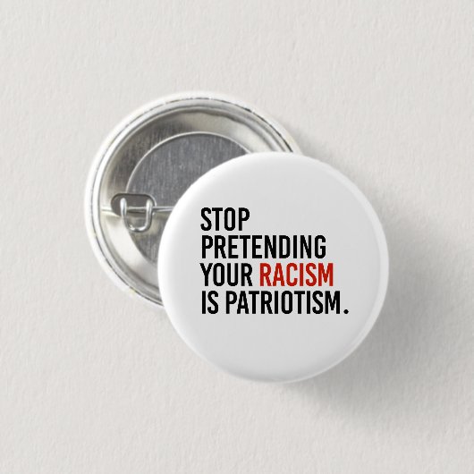 Stop met te doen alsof je racisme patriottisme is ronde button 3,2 cm (Voorkant /achterkant)