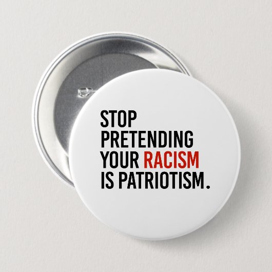 Stop met te doen alsof je racisme patriottisme is ronde button 7,6 cm (Voorkant /achterkant)