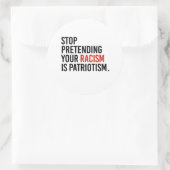 Stop met te doen alsof je racisme patriottisme is ronde sticker (Tas)