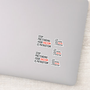 Stop met te doen alsof je racisme patriottisme is sticker