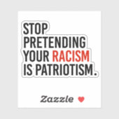 Stop met te doen alsof je racisme patriottisme is sticker (Vel)