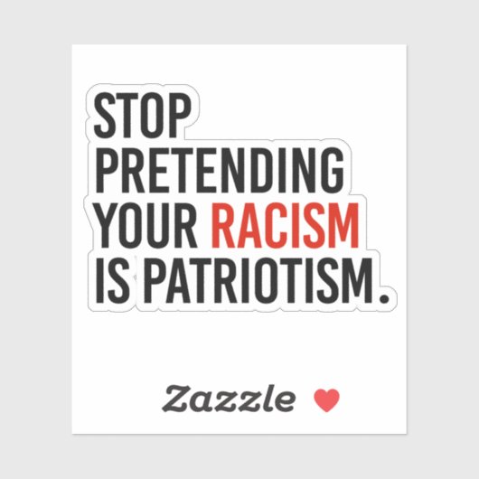 Stop met te doen alsof je racisme patriottisme is sticker (Vel)