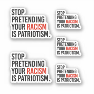 Stop met te doen alsof je racisme patriottisme is sticker
