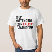 Stop met te doen alsof je racisme patriottisme is t-shirt (Voorkant)