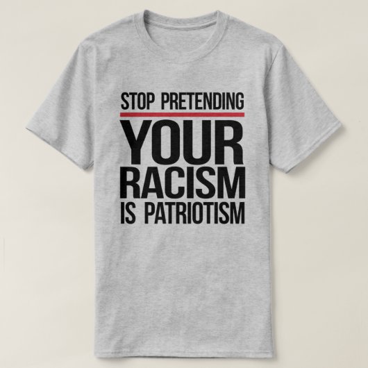 Stop met te doen alsof je racisme patriottisme is t-shirt (Design voorkant)
