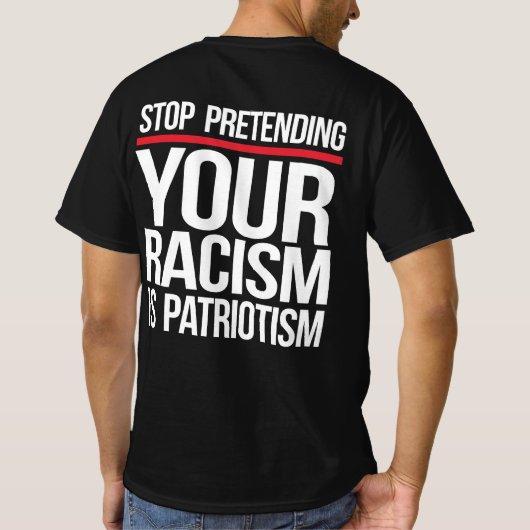 Stop met te doen alsof je racisme patriottisme is t-shirt (Achterkant)