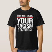 Stop met te doen alsof je racisme patriottisme is t-shirt (Voorkant)