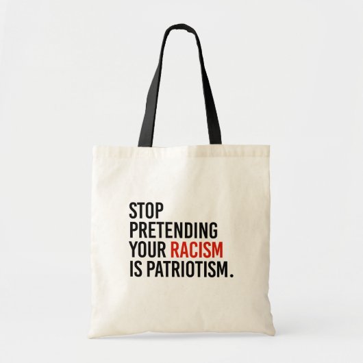 Stop met te doen alsof je racisme patriottisme is tote bag (Voorkant)