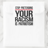 Stop met te doen alsof je racisme patriottisme is vierkante sticker (Tas)