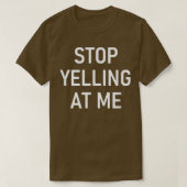 Stop met tegen me te schreeuwen, grappig, okes, Sa T-shirt (Design voorkant)