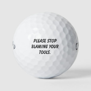 'Stop met uw gereedschap te beschuldigen.' Lachtoe Golfballen