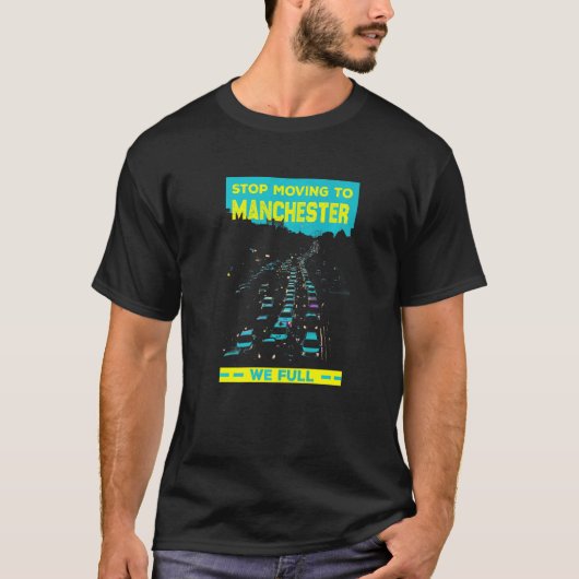 Stop met verhuizen naar Manchester UK We Full Traf T-shirt (Voorkant)