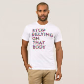 Stop met vertrouwen op dat lichaam t-shirt (Voorkant volledig)