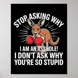 Stop met vragen waarom ik een gat ben poster