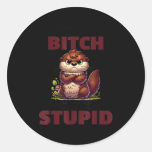 Stop met vragen waarom ik een kreng ben, ik vraag  ronde sticker