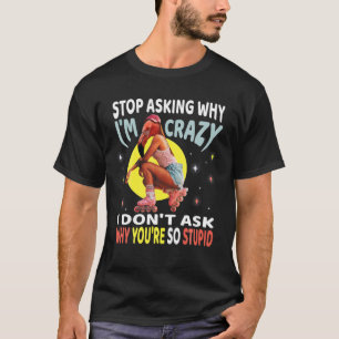 Stop met vragen waarom ik gek ben, Flamingo Girl, T-shirt