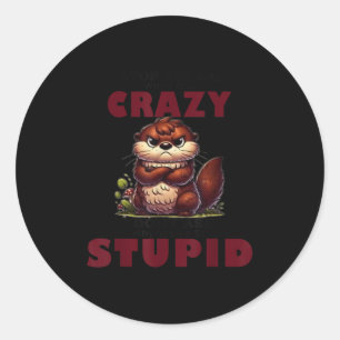 Stop met vragen waarom ik gek ben, ik vraag niet w ronde sticker