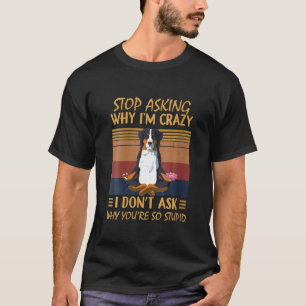 Stop met vragen waarom ik gek ben je bent zo stout t-shirt