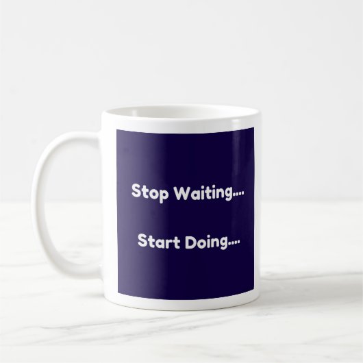 Stop met wachten...begin met doen koffiemok (Links)