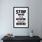 Stop met wachten op motivatie, begin met werken! poster