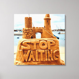 Stop met wachten, Zand Castle Beach, Motivatie Canvas Afdruk