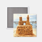 Stop met wachten, Zand Castle Beach, Motivatie Magneet (Voorkant / Achterkant)