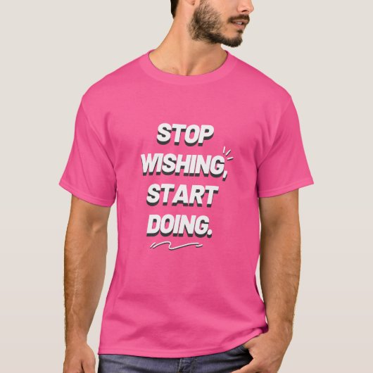 STOP MET WENSEN OM TE BEGINNEN MET Inspirerend Pre T-shirt (Voorkant)