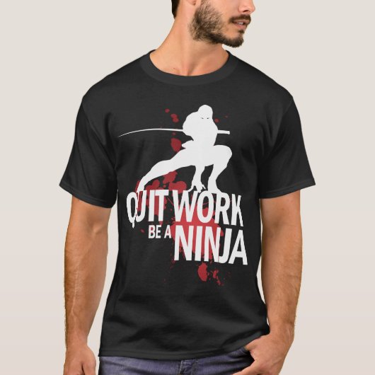 Stop met werken, wees een Ninja! T-shirt (Voorkant)