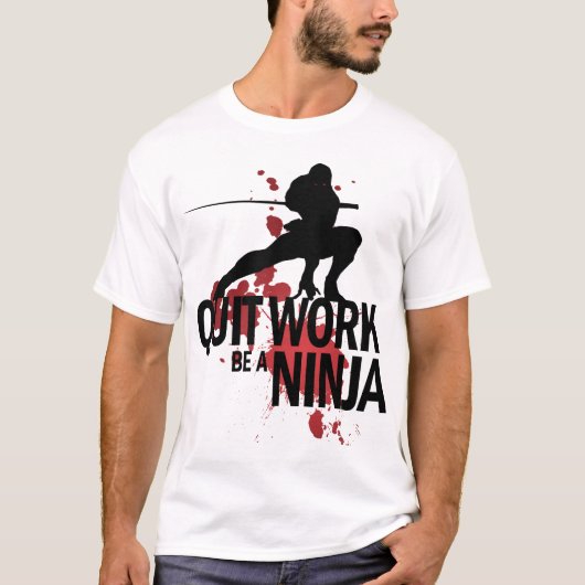 Stop met werken, wees een Ninja! T-shirt (Voorkant)