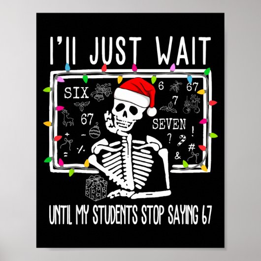 Stop met zeggen 6-7 Grappige Leraar 67 Kerst Meme  Poster (Voorkant)