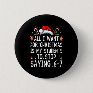 Stop met zeggen 6-7 Grappige Leraar 67 Kerst Meme Ronde Button 5,7 Cm